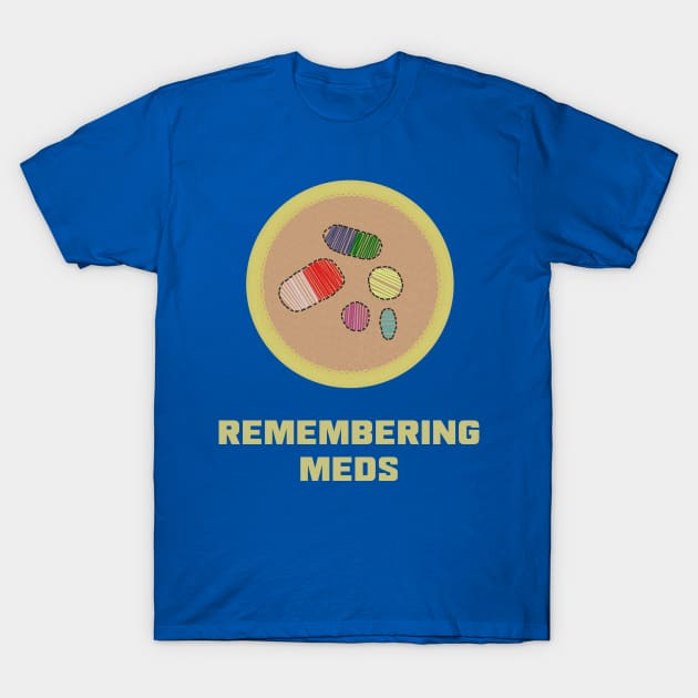 Merit Badge for Remembering Your Meds T-Shirt by LochNestFarm